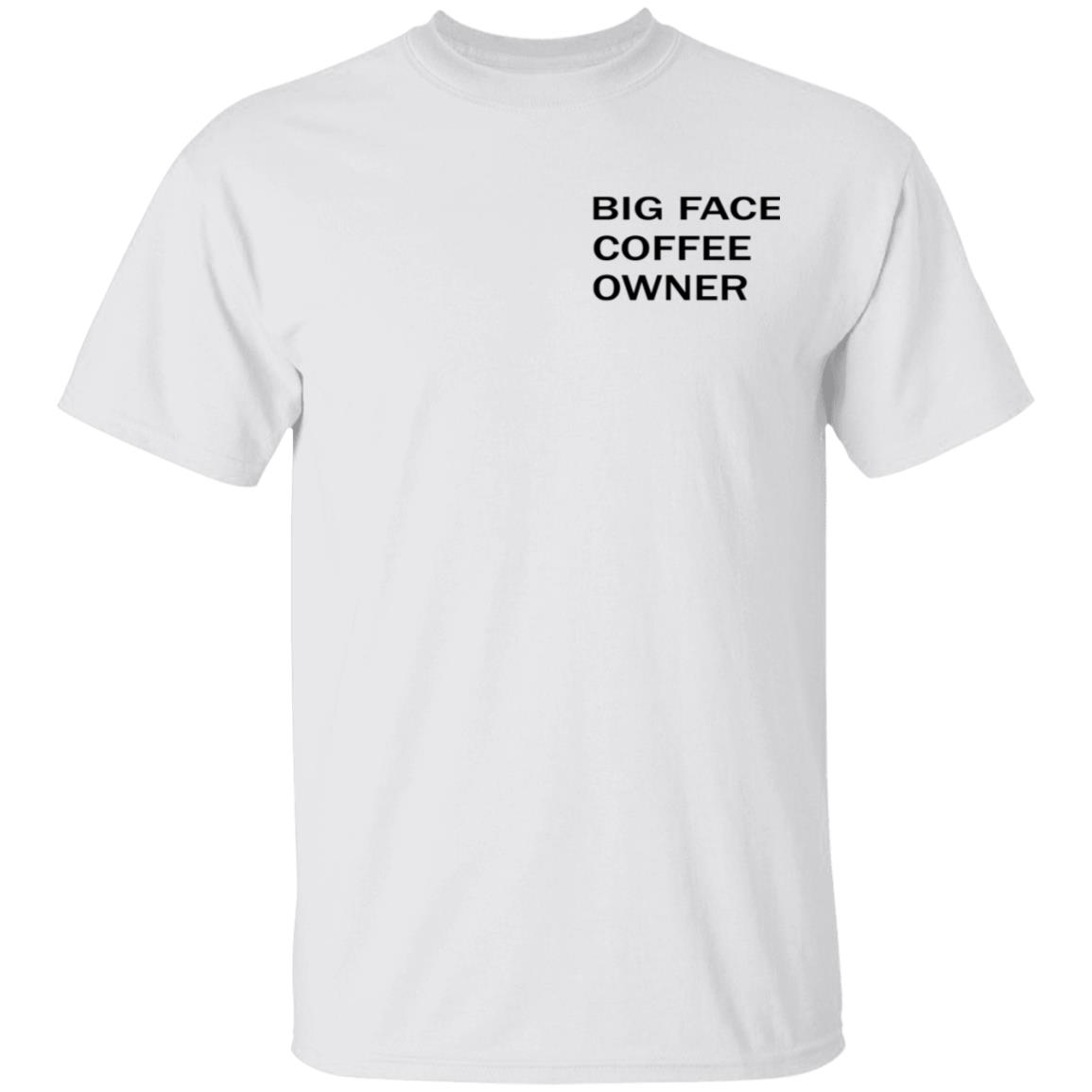 Big Face Coffee Owner Shirt Big Face Coffee Merch Big Face Coffee Owner Shirt Big Face Coffee Merch
