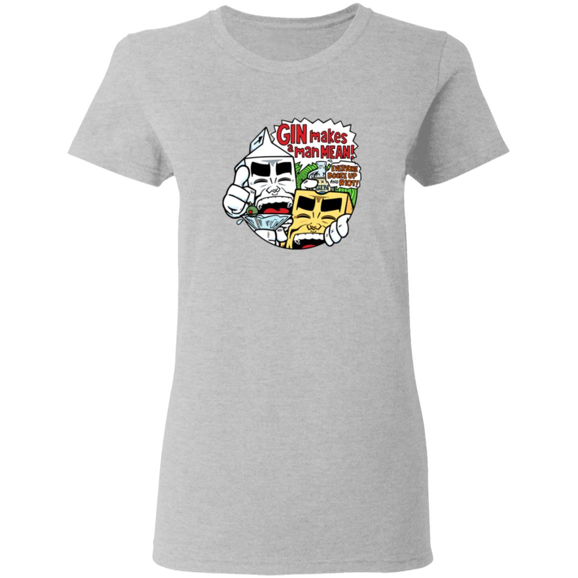 Milk & Cheese Gin Makes A Man Mean T Shirt Milk & Cheese Gin Makes A Man Mean T Shirt