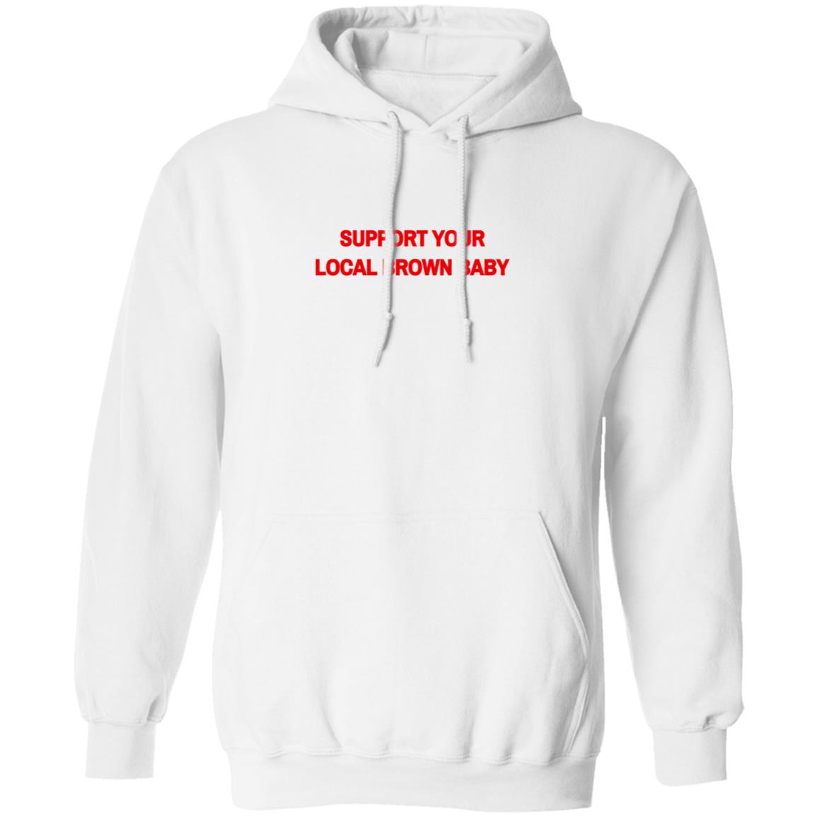 Local Brown Baby Merchandise The Support Tee Support Your Local Brown Baby Local Brown Baby Merchandise The Support Tee Support Your Local Brown Baby