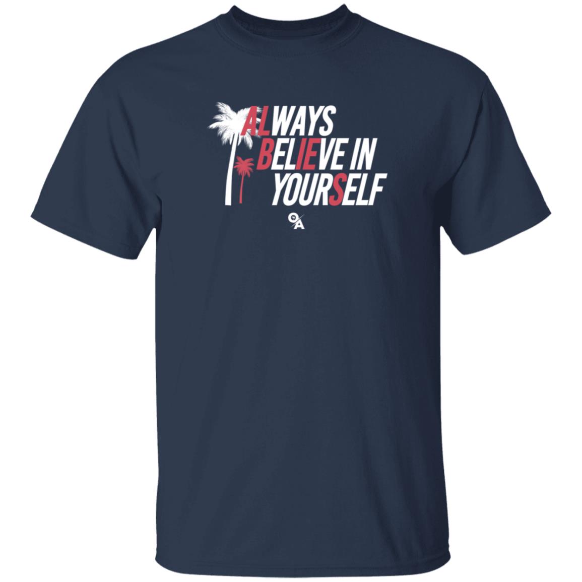 Ozziealbies1 Merch Always Believe In Yourself Shirt Ozzie Albies Ozziealbies1 Merch Always Believe In Yourself Shirt Ozzie Albies
