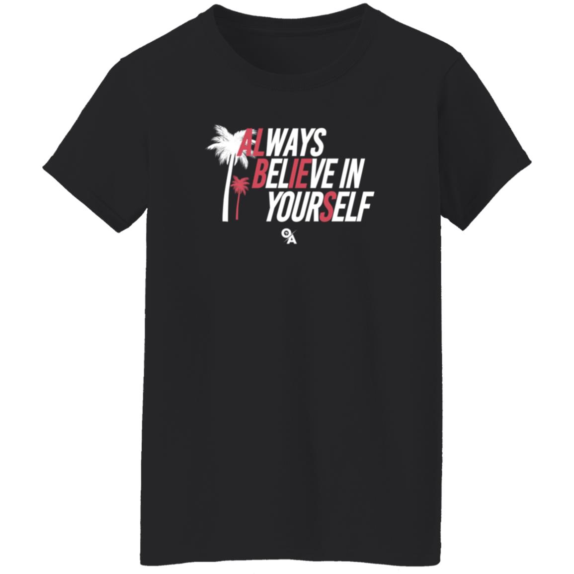 Ozziealbies1 Merch Always Believe In Yourself Shirt Ozzie Albies Ozziealbies1 Merch Always Believe In Yourself Shirt Ozzie Albies