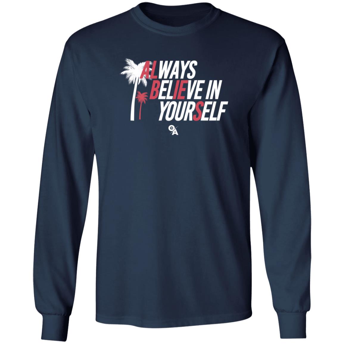 Ozziealbies1 Merch Always Believe In Yourself Shirt Ozzie Albies Ozziealbies1 Merch Always Believe In Yourself Shirt Ozzie Albies