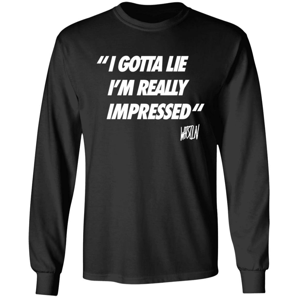 Whistlindiesel Merch I Gotta Lie I'm Really Impressed Whistlin Diesel Shirt Bunker Branding Co. Whistlindiesel Merch I Gotta Lie I'm Really Impressed Whistlin Diesel Shirt Bunker Branding Co.