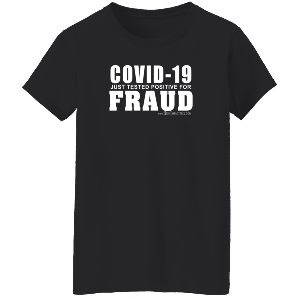 Highimpactflix Covid 19 Just Tested Positive For Fraud T Shirt Highimpactflix Covid 19 Just Tested Positive For Fraud T Shirt
