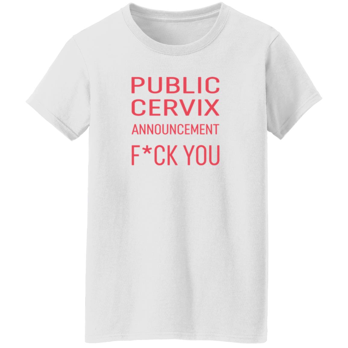 Public Cervix Announcement Fuck You Shirt Public Cervix Announcement Fuck You Shirt