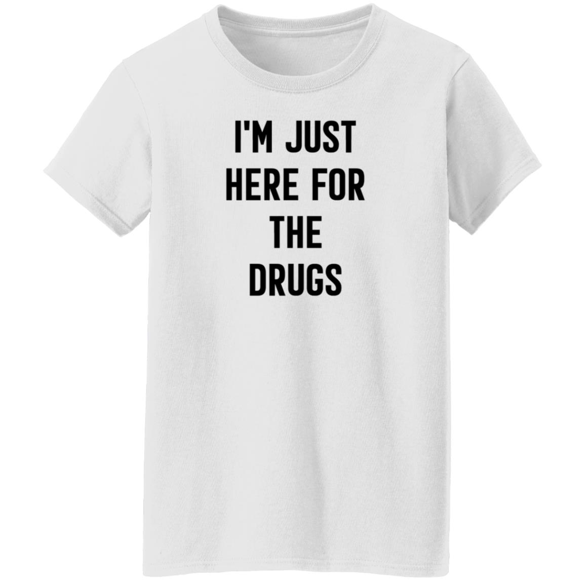 Aaron Boster MD I'm Just Here For The Drugs T Shirt Aaron Boster MD I'm Just Here For The Drugs T Shirt