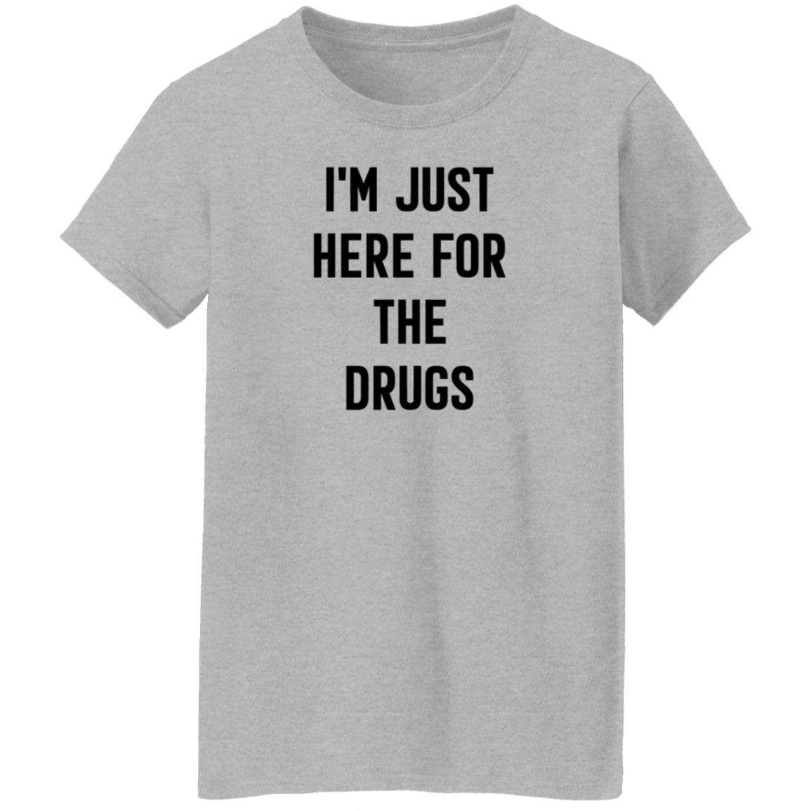 Aaron Boster MD I'm Just Here For The Drugs T Shirt Aaron Boster MD I'm Just Here For The Drugs T Shirt