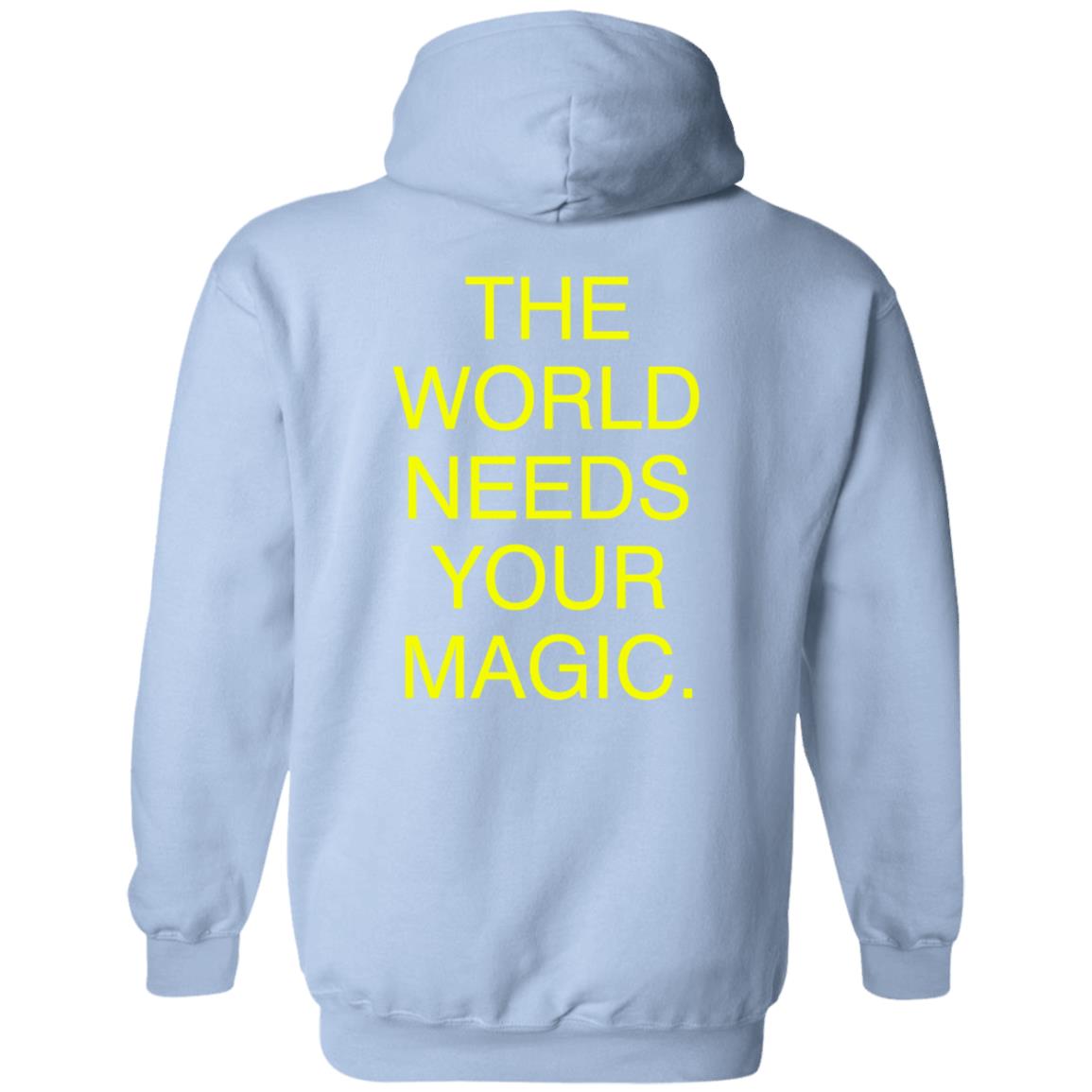 The World Needs Your Magic Pullover Sweatshirt Hoodie Dressed In Lala The World Needs Your Magic Pullover Sweatshirt Hoodie Dressed In Lala