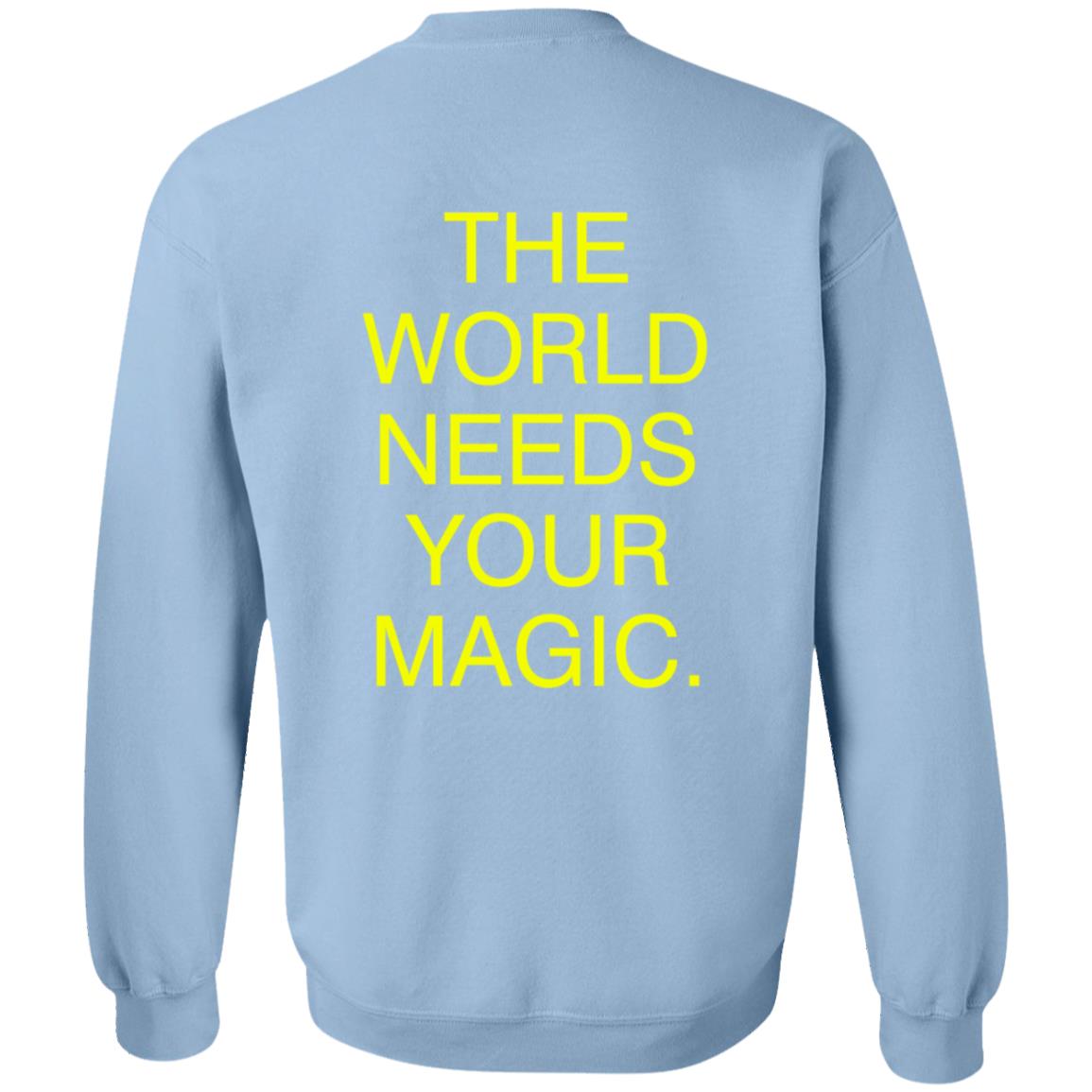 The World Needs Your Magic Pullover Sweatshirt Hoodie Dressed In Lala The World Needs Your Magic Pullover Sweatshirt Hoodie Dressed In Lala