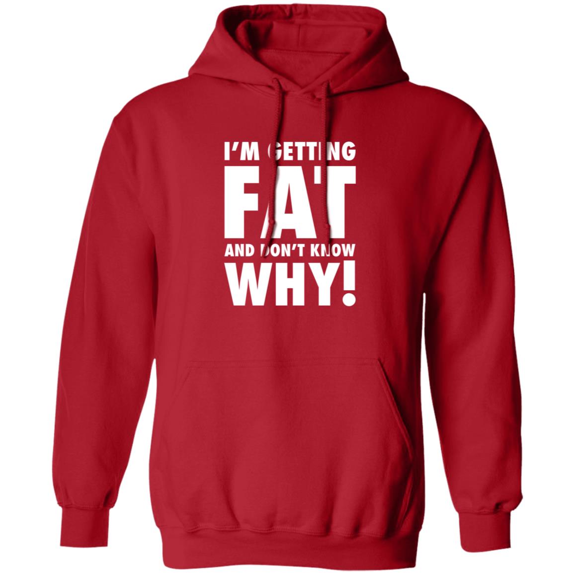 The Comedy Outlet Store Im Getting Fat And Don't Know Why Shirt The Comedy Outlet Store Im Getting Fat And Don't Know Why Shirt