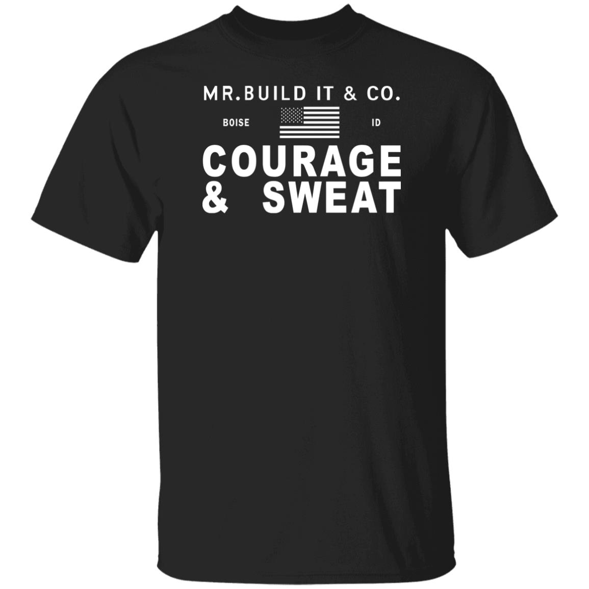 Mr. Build It Merch Mr. Build It Courage & Sweat T Shirt Mr. Build It Merch Mr. Build It Courage & Sweat T Shirt
