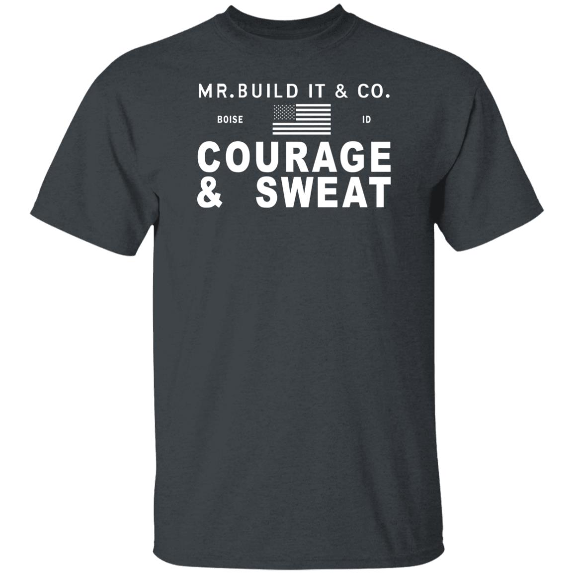Mr. Build It Merch Mr. Build It Courage & Sweat T Shirt Mr. Build It Merch Mr. Build It Courage & Sweat T Shirt