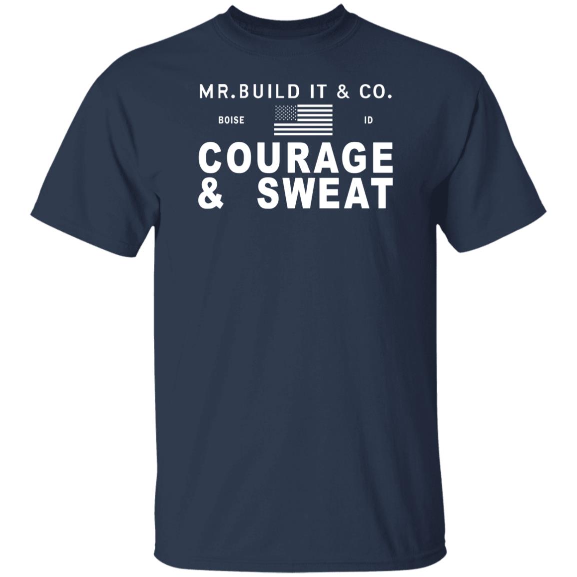 Mr. Build It Merch Mr. Build It Courage & Sweat T Shirt Mr. Build It Merch Mr. Build It Courage & Sweat T Shirt