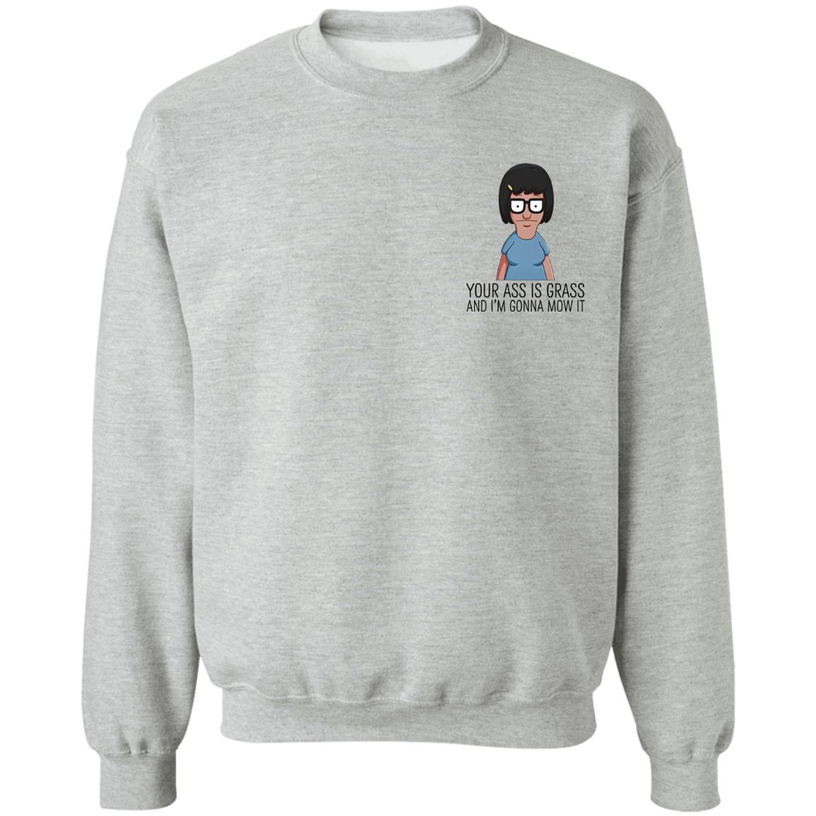 Your Ass Is Grass And I'm Gonna Mow It Bob's Burgers Shirt Dylan Dylagain Your Ass Is Grass And I'm Gonna Mow It Bob's Burgers Shirt Dylan Dylagain