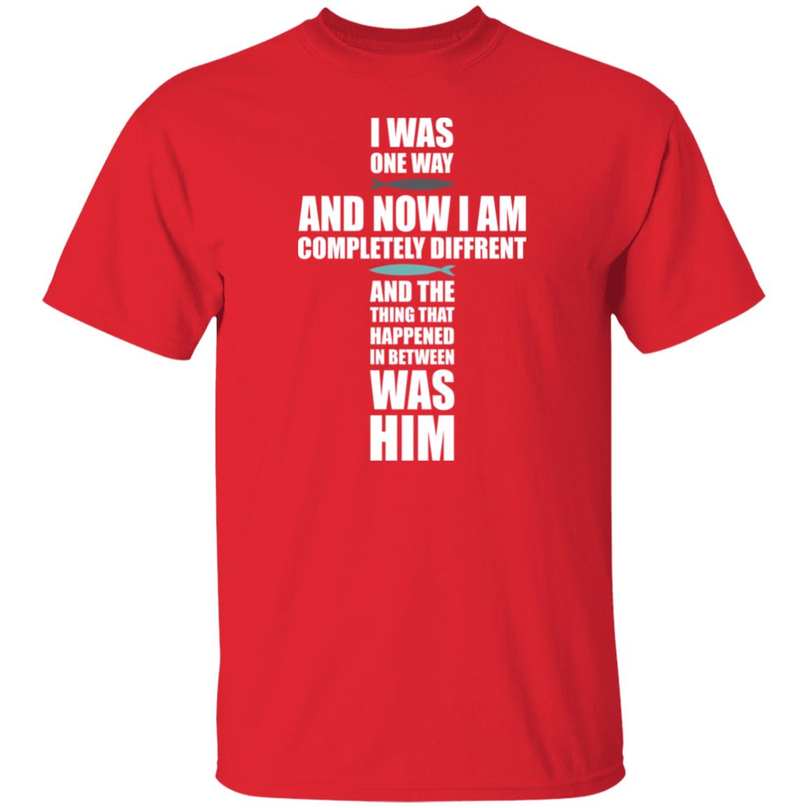 The Chosen Gift Merch I Was One Way Red Chosen Shirts I Was One Way And Now I Am Completely Different And The Thing That Happened In Between Was Him Shirt The Chosen Gift Merch I Was One Way Red Chosen Shirts I Was One Way And Now I Am Completely Different And The Thing That Happened In Between Was Him Shirt