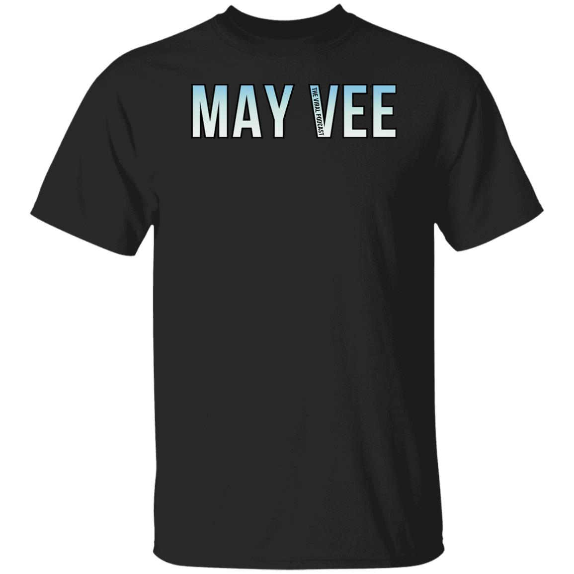 Mayvee T Shirt The Viral Podcast Merch Mayvee T Shirt The Viral Podcast Merch