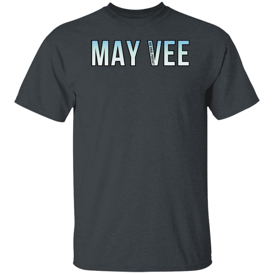 Mayvee T Shirt The Viral Podcast Merch Mayvee T Shirt The Viral Podcast Merch