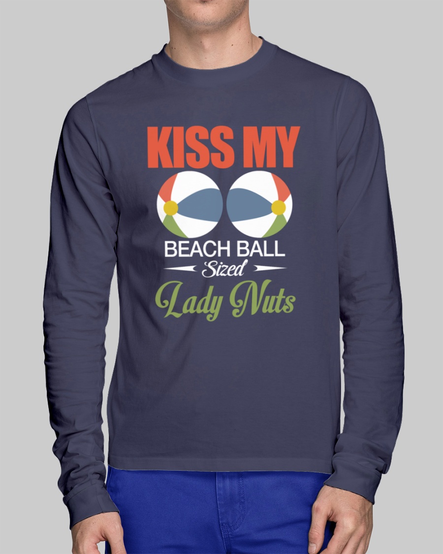 Shirts That Go Hard Kiss My Beach Ball Sized Lady Nuts Shirt Black Shirts That Go Hard Kiss My Beach Ball Sized Lady Nuts Shirt Black